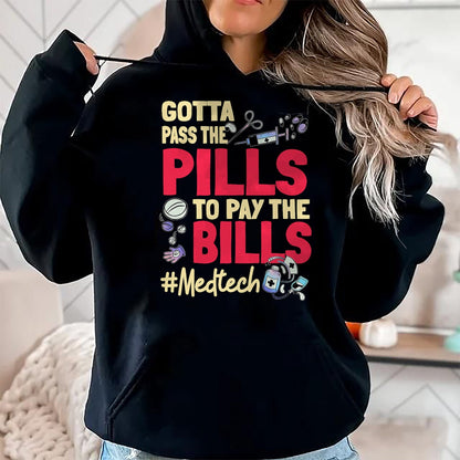 Best Doctor Shirt, Funny Doctor UnisexT-Shirt/Hoodie/Sweatshirt HLT00 - Gotta Pass The Pills To Pay The Bill Med Tech T-Shirt