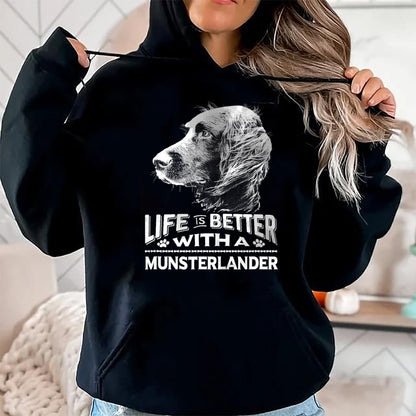 Dog Love Shirt, Dog Lover Gift T-Shirt/Hoodie/Sweatshirt HLT00 - Life is Better With A Munsterlander Dog Shirt T-Shirt