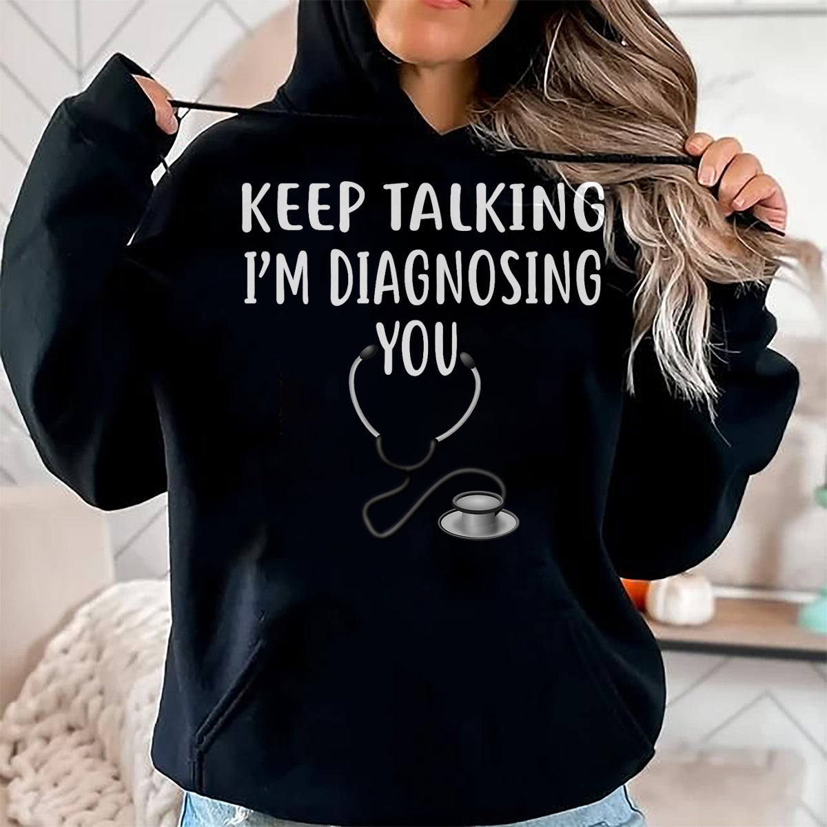 Best Doctor Shirt, Funny Doctor UnisexT-Shirt/Hoodie/Sweatshirt HLT00 - Keep Talking I'm Diagnosing You Shirt Funny Doctor T-Shirt