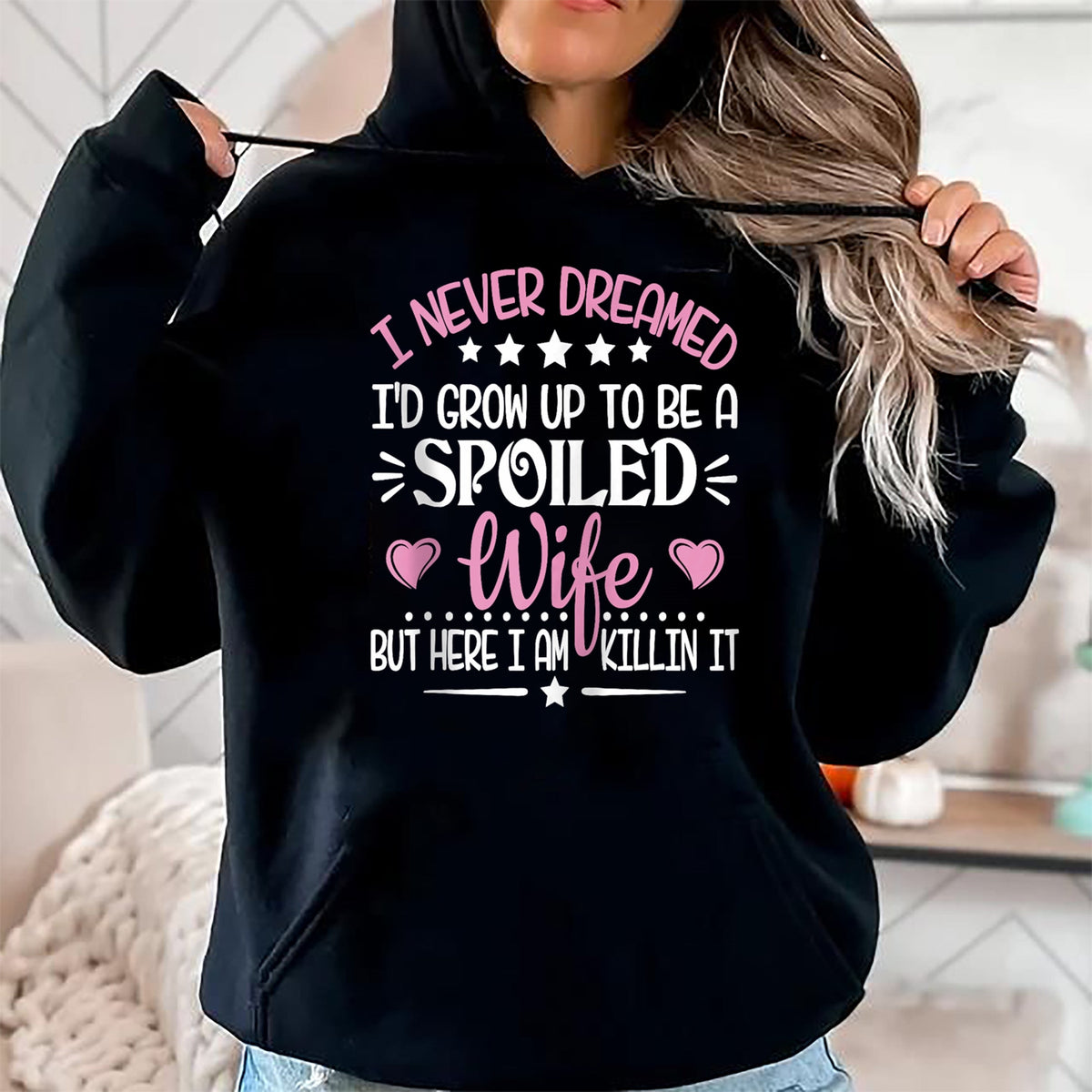 Best Wife Shirt, Wife and Husband Unisex T-Shirt/Hoodie/Sweatshirt HLT00 - Gift for wife T shirt, spoiled wife   Retro I Never Dreamed I'd Grow Up To Be A Spoiled Wife Zip Hoo