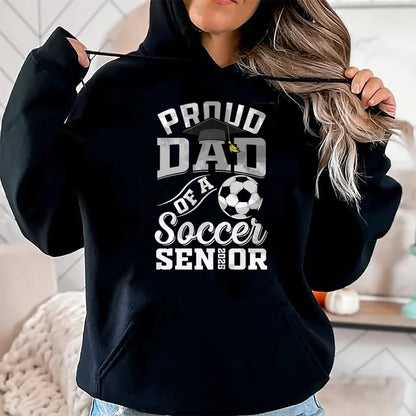 Gift for Dad Shirt, Funny Dad Unisex T-Shirt/Hoodie/Sweatshirt HLT00 – Proud dad of a soccer Senior class of 2025 graduation gifts T-Shirt