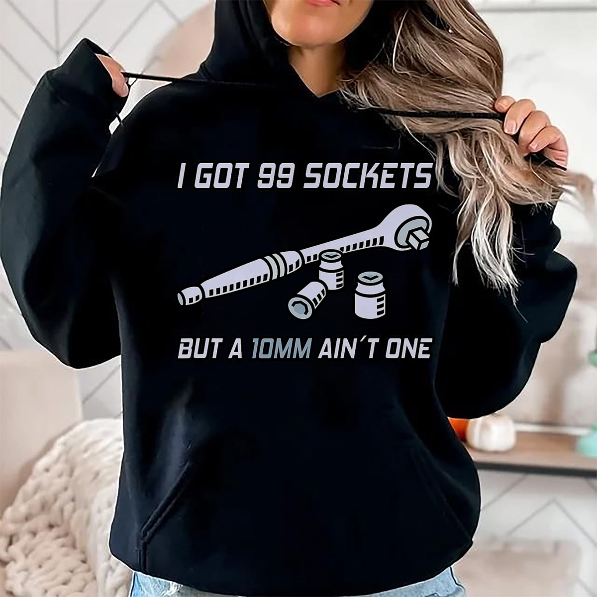 Best Mechanic Life Shirt, Funny Mechanic UnisexT-Shirt/Hoodie/Sweatshirt HLT00 - I Got 99 Sockets But A 10mm Ain't One I Garage Mechanic T-Shirt