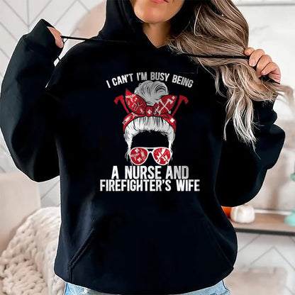 Funny Nurse Shirt, Nurse Unisex T-Shirt/Hoodie/Sweatshirt HLT00 - Being A Nurse And Firefighter Wife Nurse Fire Wife Nurse T-Shirt