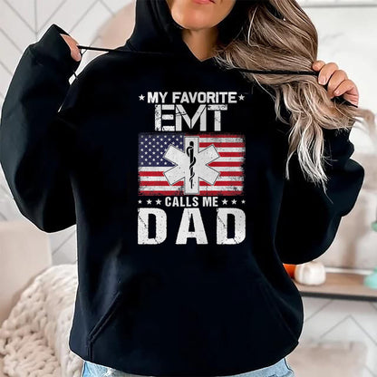 Gift for Dad Shirt, Funny Dad Unisex T-Shirt/Hoodie/Sweatshirt HLT00 – My Favorite EMT Calls Me Dad Proud Dad Father_s Day Premium T-Shirt