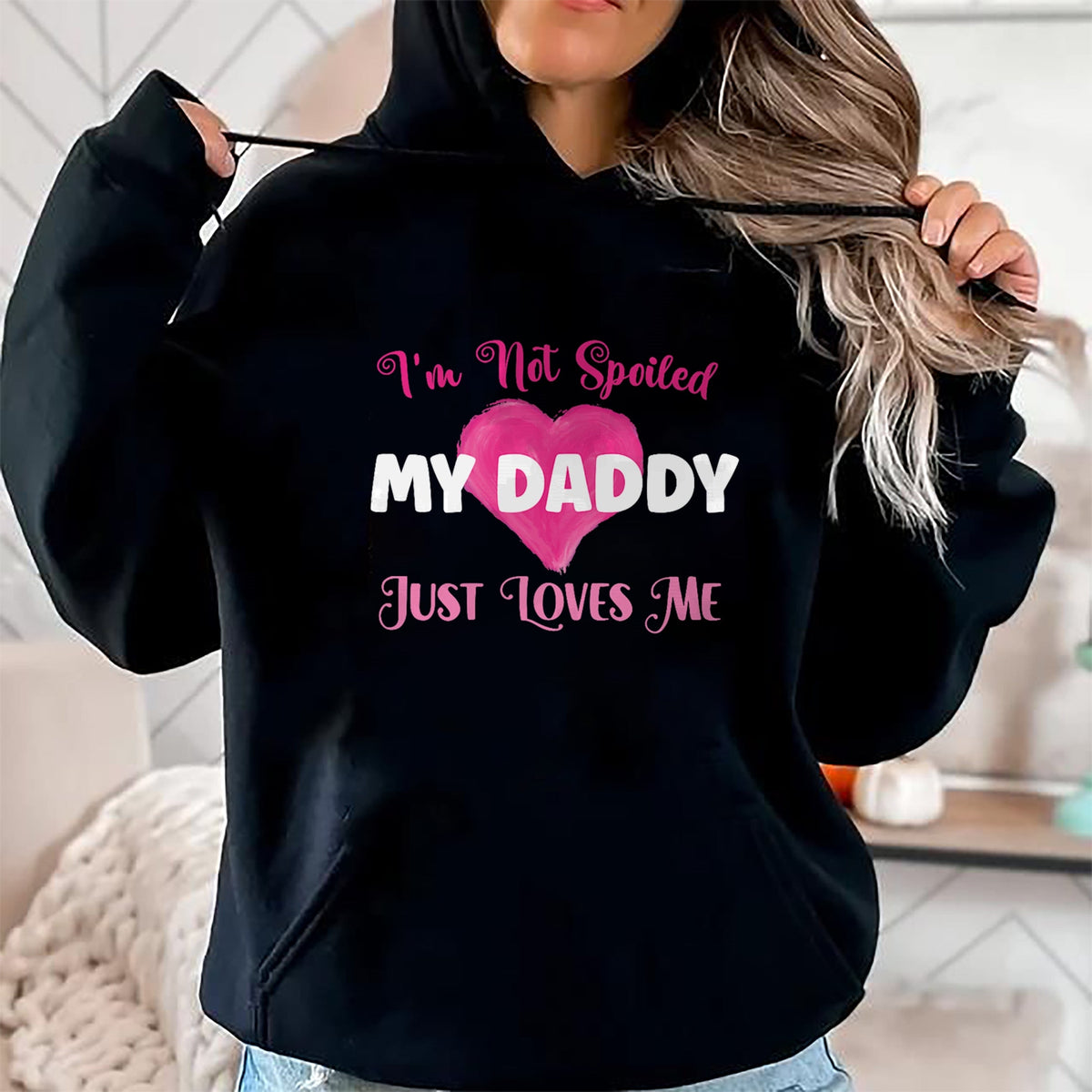 Best Wife Shirt, Wife and Husband Unisex T-Shirt/Hoodie/Sweatshirt HLT00 - I'm Not Spoiled My Daddy Just Loves Me Dad Daughter T-Shirt
