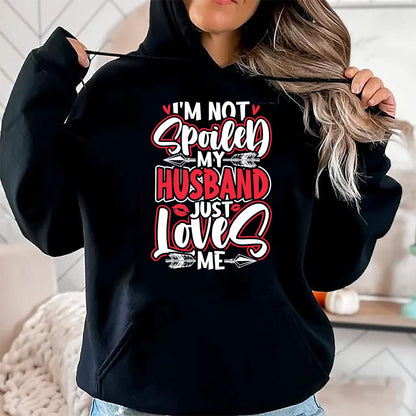 Best Wife Shirt, Wife and Husband Unisex T-Shirt/Hoodie/Sweatshirt HLT00 - Gift for wife T shirt, spoiled wife   Womens I'm Not Spoiled My Husband Just Loves Me Spoiled Wife T (1)