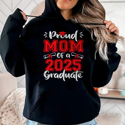 Gift for Mom Shirt, Funny Mom Unisex T-Shirt/Hoodie/Sweatshirt HLT00 - Mom Senior 2025 Proud Mom Of A Class Of 2025 Graduate T-Shirt