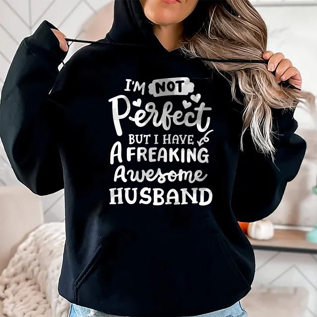 Best Wife Shirt, Wife and Husband Unisex T-Shirt/Hoodie/Sweatshirt HLT00 - I'm Not Perfect But I Have Freaking Awesome Husband Funny T-Shirt