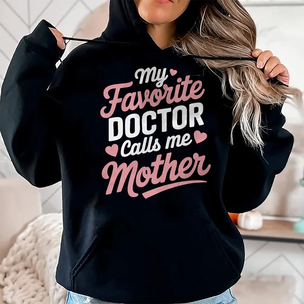 Best Doctor Shirt, Funny Doctor UnisexT-Shirt/Hoodie/Sweatshirt HLT00 - My Favorite Doctor Calls Me Mother T-Shirt