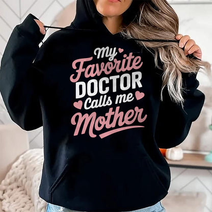 Best Doctor Shirt, Funny Doctor UnisexT-Shirt/Hoodie/Sweatshirt HLT00 - My Favorite Doctor Calls Me Mother T-Shirt