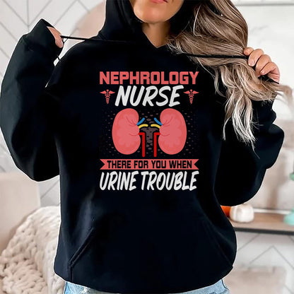 Funny Nurse Shirt, Nurse Unisex T-Shirt/Hoodie/Sweatshirt HLT00 - Funny Kidney Nursing Dialysis Nurse Quote - Nephrology Nurse T-Shirt
