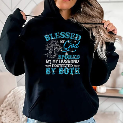 Best Wife Shirt, Wife and Husband Unisex T-Shirt/Hoodie/Sweatshirt HLT00 - Gift for wife T shirt, spoiled wife   Blessed By God Spoiled By My Husband Protected By Both T-Shirt