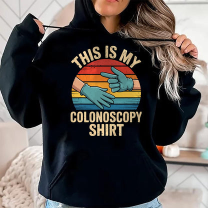 Best Doctor Shirt, Funny Doctor UnisexT-Shirt/Hoodie/Sweatshirt HLT00 - This Is My Colonoscopy Shirt Colorectal Specialist GI Doctor T-Shirt