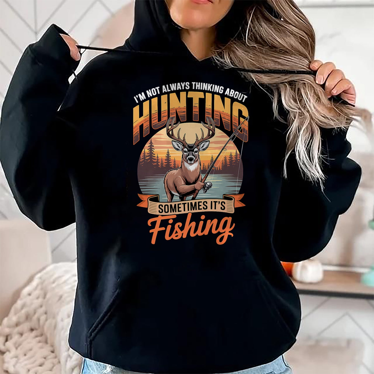 Funny Hunting Shirt, Gift For Hunting Lover Unisex T-Shirt/Hoodie/Sweatshirt HLT00 - I_m Not Always Thinking About Hunting Sometimes It_s Fishing T-Shirt