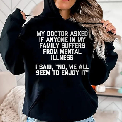 Best Doctor Shirt, Funny Doctor UnisexT-Shirt/Hoodie/Sweatshirt HLT00 - My Doctor Asked If Anyone in My Family Suffers T-Shirt