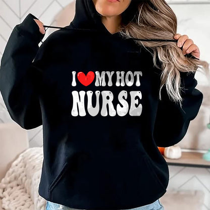Funny Nurse Shirt, Nurse Unisex T-Shirt/Hoodie/Sweatshirt HLT00 - I Love My Hot Nurse Wife I Heart My Girlfriend T-Shirt