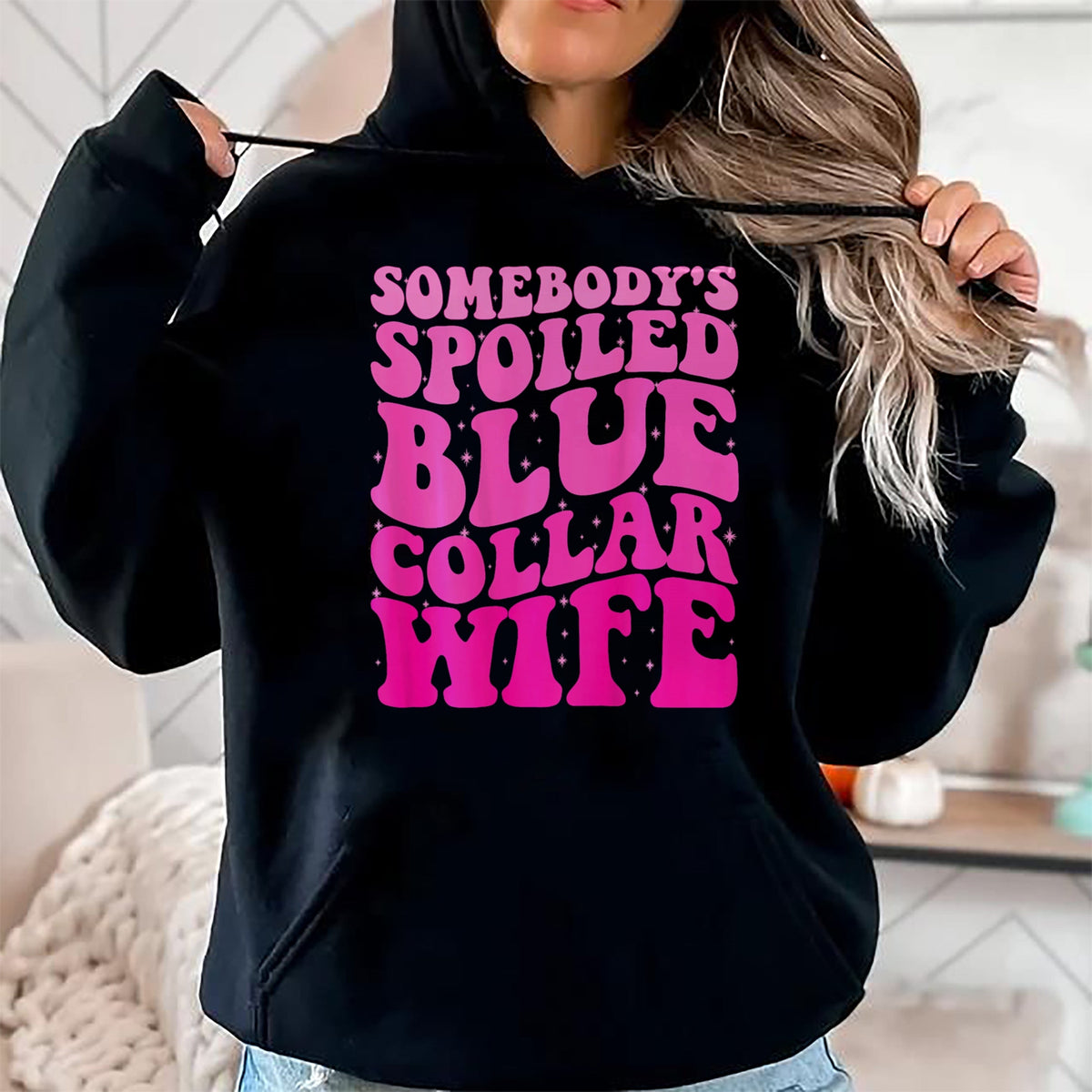 Best Wife Shirt, Wife and Husband Unisex T-Shirt/Hoodie/Sweatshirt HLT00 - Gift for wife T shirt, spoiled wife   Somebody's Spoiled Blue Collar Wife Someones spoiled ON BACK T
