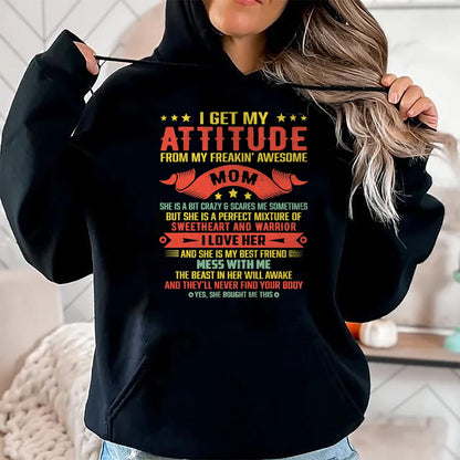 Gift for Mom Shirt, Funny Mom Unisex T-Shirt/Hoodie/Sweatshirt HLT00 - I Get My Attitude From My Freaking Awesome Mama Funny Mom T-Shirt