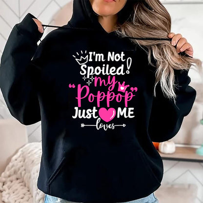 Best Wife Shirt, Wife and Husband Unisex T-Shirt/Hoodie/Sweatshirt HLT00 - I'm Not Spoiled My Pop Pop Just Loves Me Team Girls Matching T-Shirt