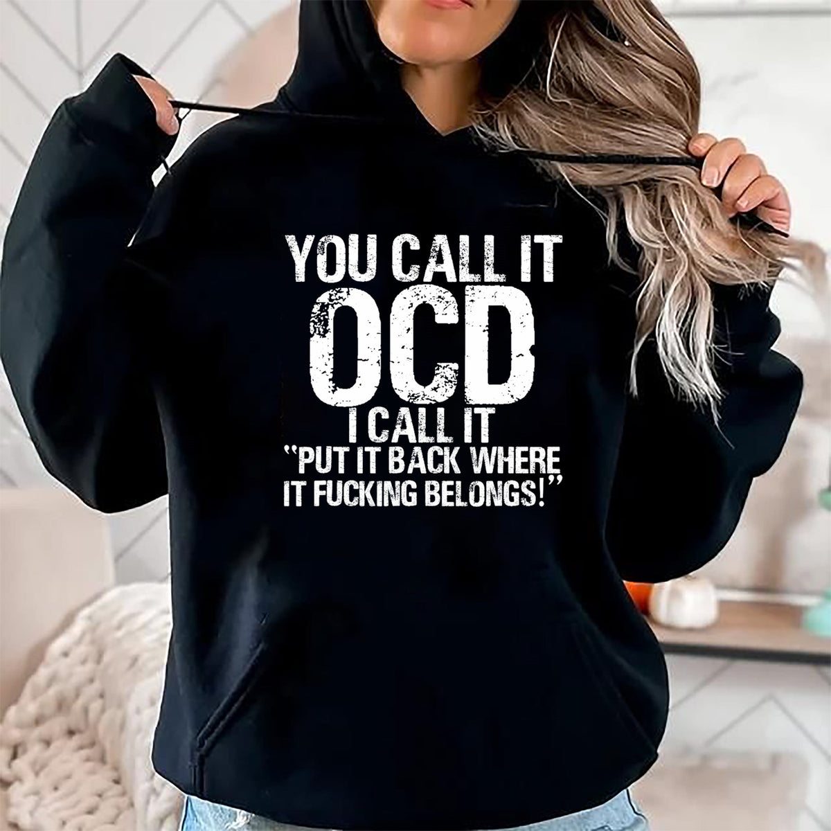 Gift for Dad Shirt, Funny Dad Unisex T-Shirt/Hoodie/Sweatshirt HLT00 – You call it OCD, I call it Put it back where it belongs! T-Shirt