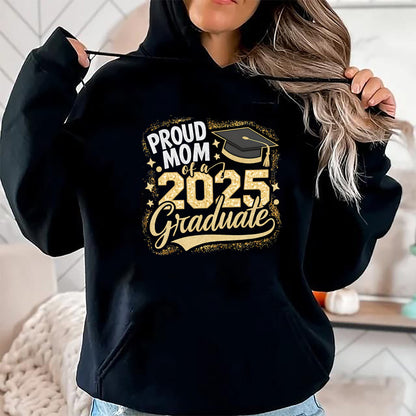 Gift for Mom Shirt, Funny Mom Unisex T-Shirt/Hoodie/Sweatshirt HLT00 - Mom Senior 2025 Proud Mom Of A Class Of 2025 Graduate T-Shirt