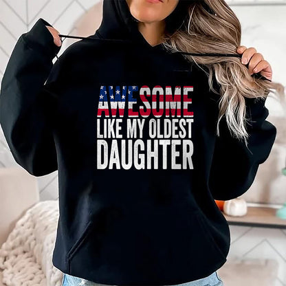 Gift for Mom Shirt, Funny Mom Unisex T-Shirt/Hoodie/Sweatshirt HLT00 - Awesome Like My Oldest Daughter Funny Fathers Mothers Day T-Shirt