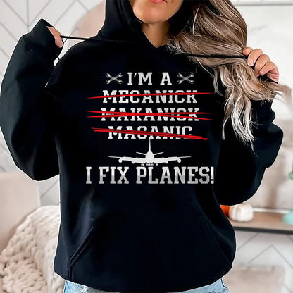 Best Mechanic Life Shirt, Funny Mechanic UnisexT-Shirt/Hoodie/Sweatshirt HLT00 - I'm A I Fix Planes Love Airplanes Aviation Aircraft Mechanic T-Shirt
