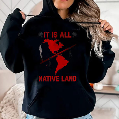 Native American T-Shirts, Vintage Native American Unisex T-Shirt/Hoodie/Sweatshirt HLT00 - It Is All Native Land T-Shirt
