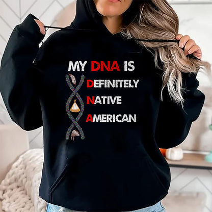 Native American T-Shirts, Vintage Native American Unisex T-Shirt/Hoodie/Sweatshirt HLT00 - My DNA is definitely native american T-Shirt
