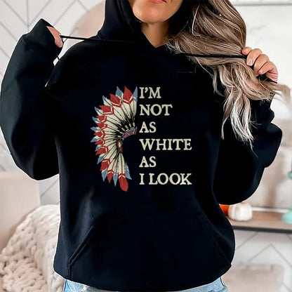 Native American T-Shirts, Vintage Native American Unisex T-Shirt/Hoodie/Sweatshirt HLT00 - I'm Not As White As I Look Native American Indian Day Pride T-Shirt (2)