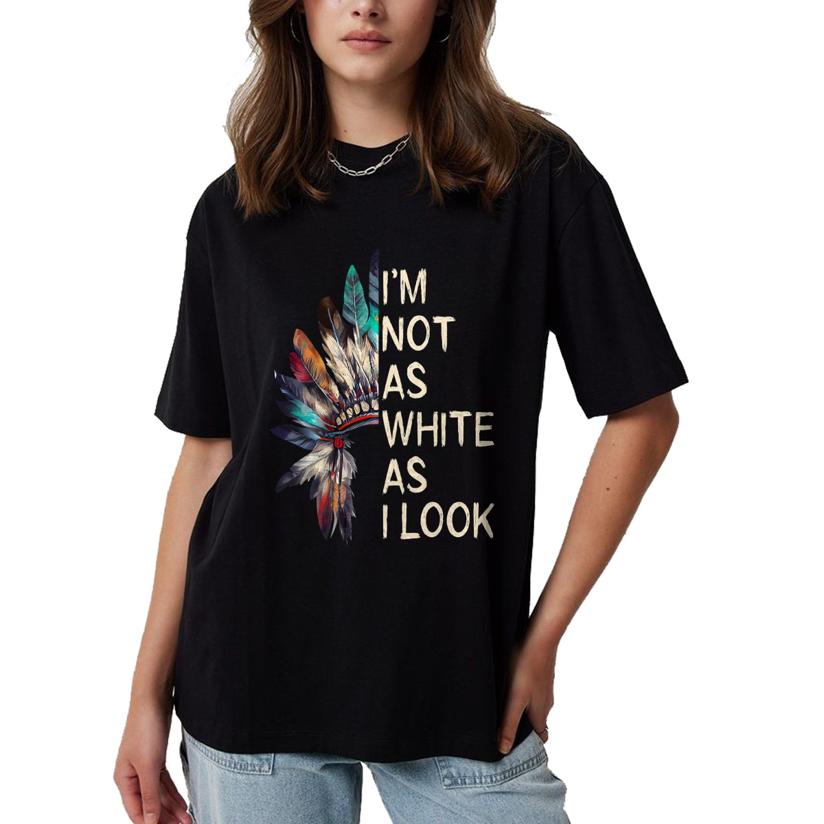 Native American T-Shirts, Vintage Native American Unisex T-Shirt/Hoodie/Sweatshirt HLT00 - I'm Not As White As I Look Native American Indian Day Pride T-Shirt (6)