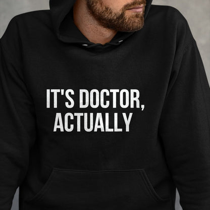 Best Doctor Shirt, Funny Doctor UnisexT-Shirt/Hoodie/Sweatshirt HLT00 - It's Doctor Actually, Funny PHD T-Shirt, Men, Black, 3X-Large