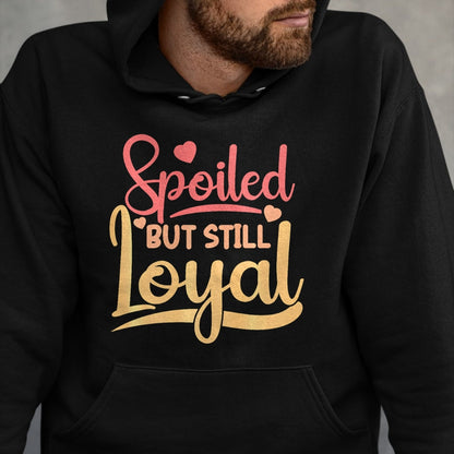 Best Wife Shirt, Wife and Husband Unisex T-Shirt/Hoodie/Sweatshirt HLT00 - Gift for wife T shirt, spoiled wife   Spoiled Wife Spoiled But Still Loyal Premium T-Shirt