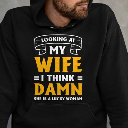 Best Wife Shirt, Wife and Husband Unisex T-Shirt/Hoodie/Sweatshirt HLT00 - Gift for wife T shirt, lucky wife   Looking At My Wife I Think Damn She Is A Lucky Woman T-Shirt (11)
