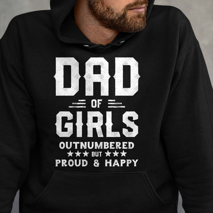 Gift for Dad Shirt, Funny Dad Unisex T-Shirt/Hoodie/Sweatshirt HLT00 – Dad Of Girls Outnumbered But Proud, Father Shirts for Men T-Shirt
