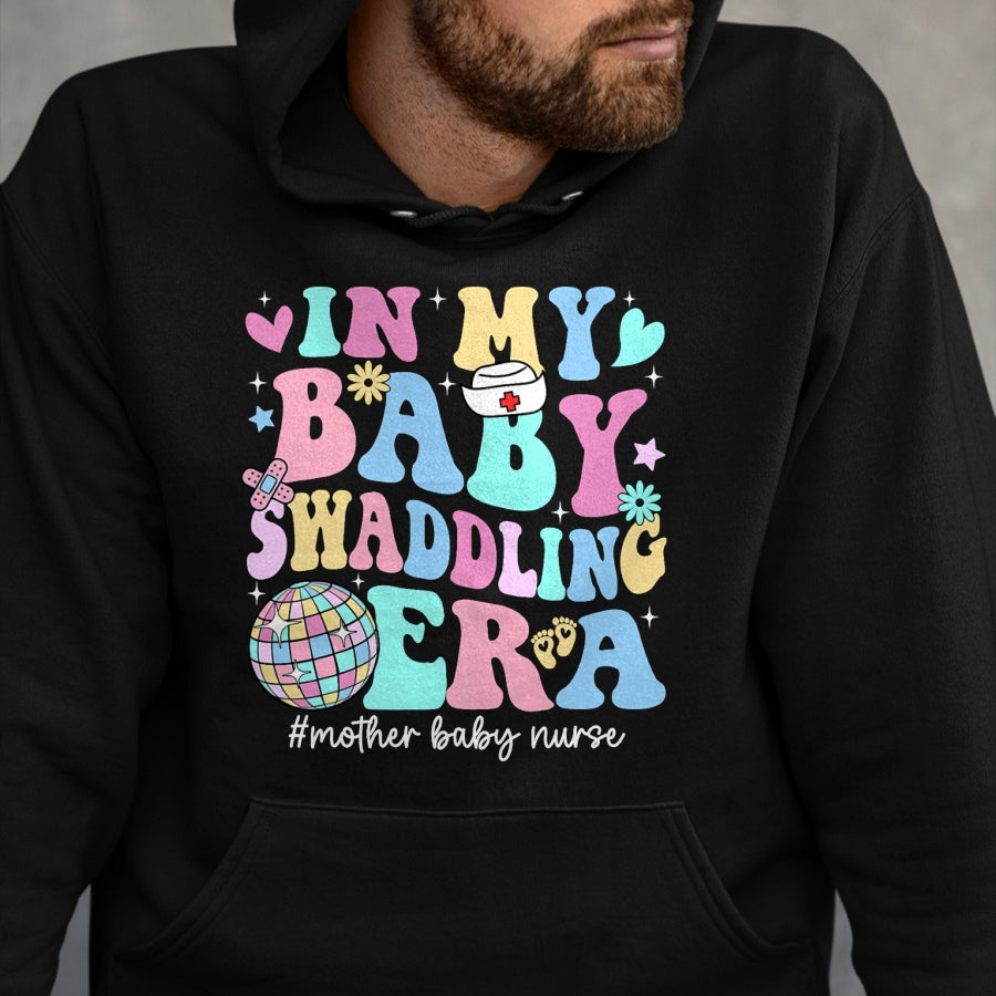 Funny Nurse Shirt, Nurse Unisex T-Shirt/Hoodie/Sweatshirt HLT00 - In My Baby Swaddling Era Mother Baby Nurse Postpartum Groovy T-Shirt
