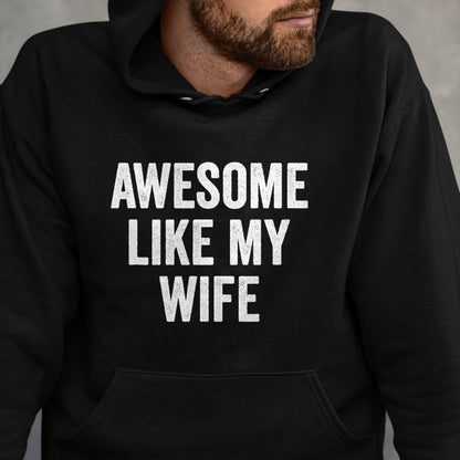 Best Wife Shirt, Wife and Husband Unisex T-Shirt/Hoodie/Sweatshirt HLT00 - Awesome Like My Wife - Funny Wife Husband T-Shirt