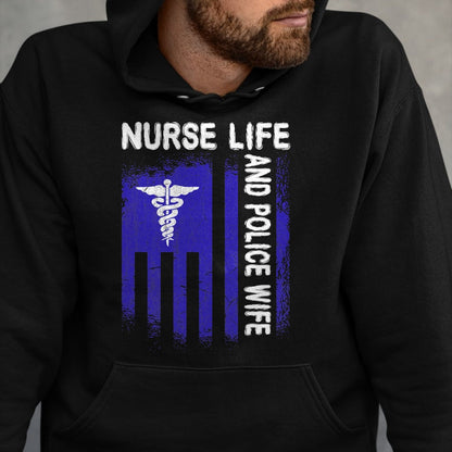 Funny Nurse Shirt, Nurse Unisex T-Shirt/Hoodie/Sweatshirt HLT00 - Nurse Life And Police Wife Flag American For Nurse & Police T-Shirt