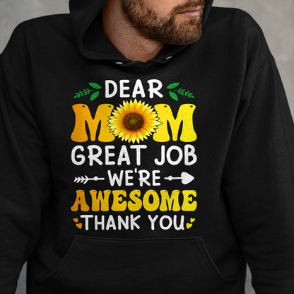 Gift for Mom Shirt, Funny Mom Unisex T-Shirt/Hoodie/Sweatshirt HLT00 - Dear Mom Great Job We're Awesome Thank Mother's day Floral T-Shirt