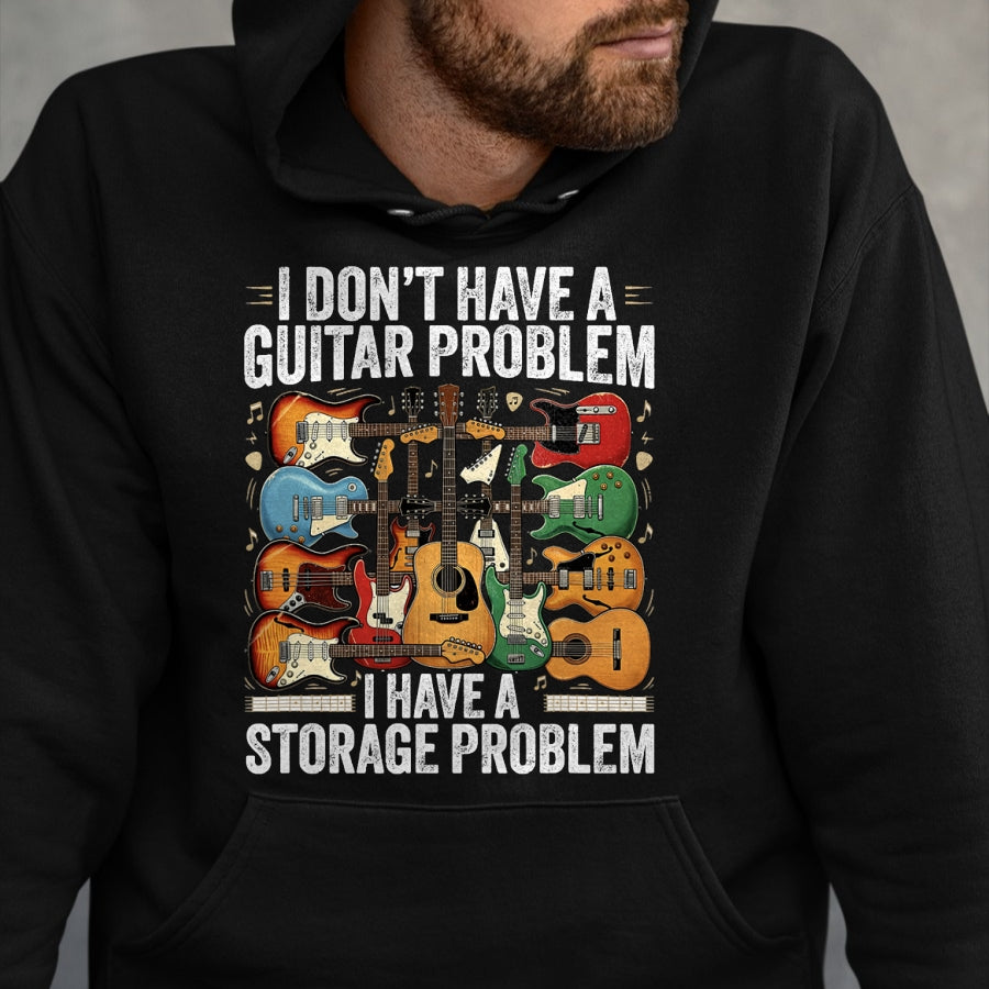 Guitar Lover Shirt, Funny Guitar UnisexT-Shirt/Hoodie/Sweatshirt HLT00 - Funny Guitar I Dont Have a Guitar Problem I Have a Storage T-Shirt