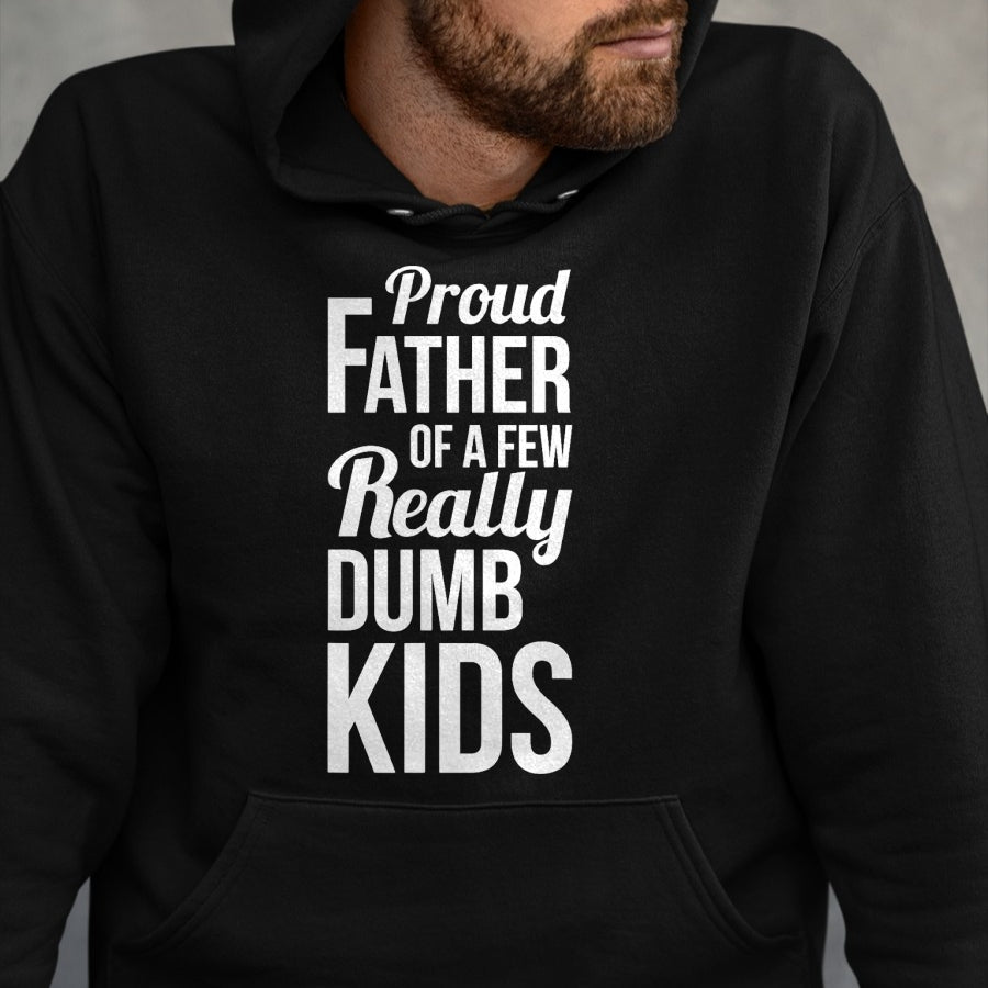 Gift for Dad Shirt, Funny Dad Unisex T-Shirt/Hoodie/Sweatshirt HLT00 – Proud Father of a Few Really Dumb Kids Dad T-Shirt