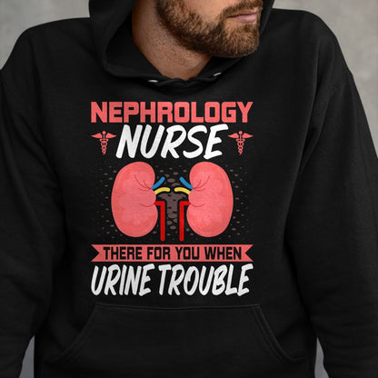 Funny Nurse Shirt, Nurse Unisex T-Shirt/Hoodie/Sweatshirt HLT00 - Funny Kidney Nursing Dialysis Nurse Quote - Nephrology Nurse T-Shirt