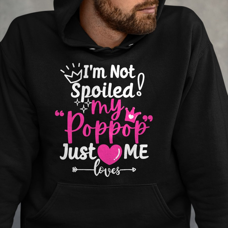 Best Wife Shirt, Wife and Husband Unisex T-Shirt/Hoodie/Sweatshirt HLT00 - I'm Not Spoiled My Pop Pop Just Loves Me Team Girls Matching T-Shirt