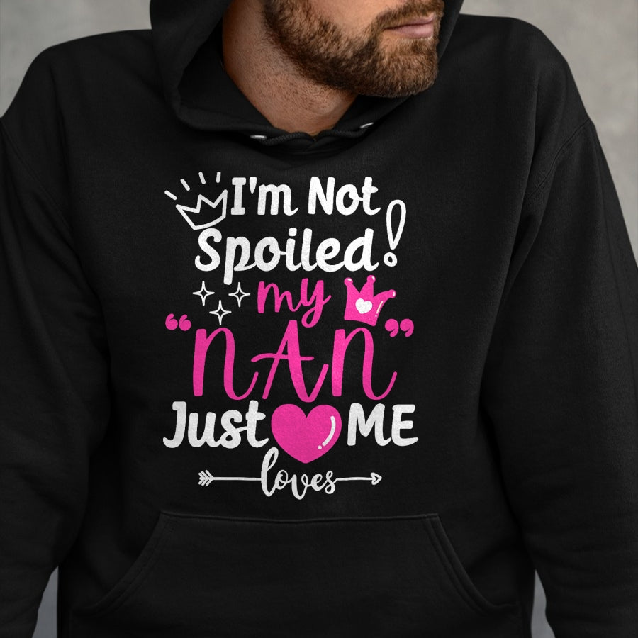 Best Wife Shirt, Wife and Husband Unisex T-Shirt/Hoodie/Sweatshirt HLT00 - I'm Not Spoiled My NAN Just Loves Me for Team Girls Matching T-Shirt