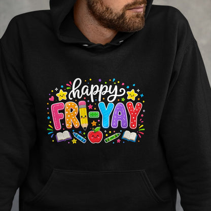 Best Teacher Shirt, Funny Teacher UnisexT-Shirt/Hoodie/Sweatshirt HLT00 - Happy Fri-Yay Teacher Fry Yay Friday Weekend Cute Fri-Yay T-Shirt