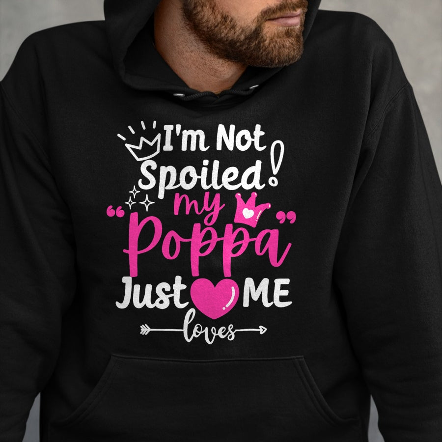 Best Wife Shirt, Wife and Husband Unisex T-Shirt/Hoodie/Sweatshirt HLT00 - I'm Not Spoiled My Poppa Just Loves Me a Team Girls Matching T-Shirt