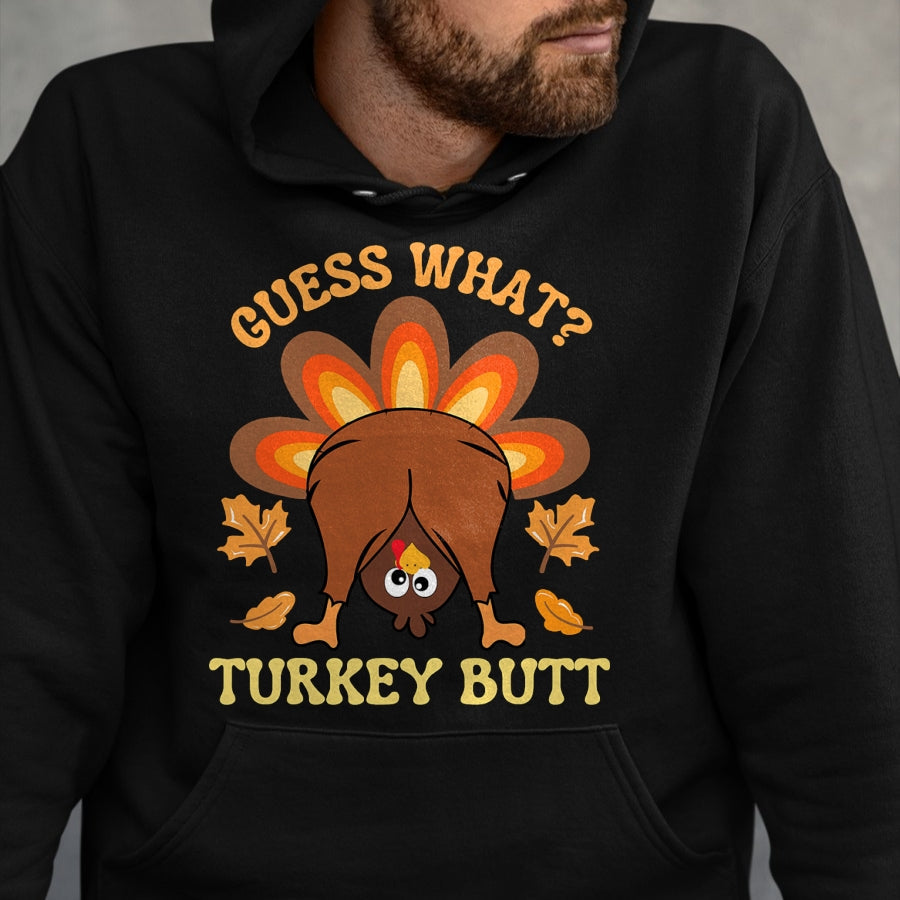 Best Thanksgiving Family Shirt , Funny Thanksgiving UnisexT-Shirt/Hoodie/Sweatshirt HLT00 - Funny Thanksgiving Guess What Turkey Butt T-Shirt