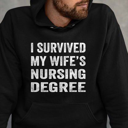Funny Nurse Shirt, Nurse Unisex T-Shirt/Hoodie/Sweatshirt HLT00 -I survived My Wife's Nursing Degree Shirt Nursing RN LPN CNA T-Shirt
