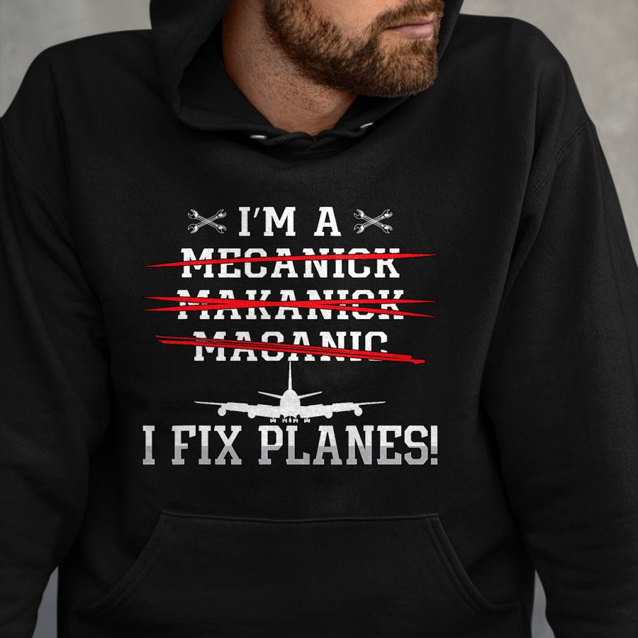 Best Mechanic Life Shirt, Funny Mechanic UnisexT-Shirt/Hoodie/Sweatshirt HLT00 - I'm A I Fix Planes Love Airplanes Aviation Aircraft Mechanic T-Shirt