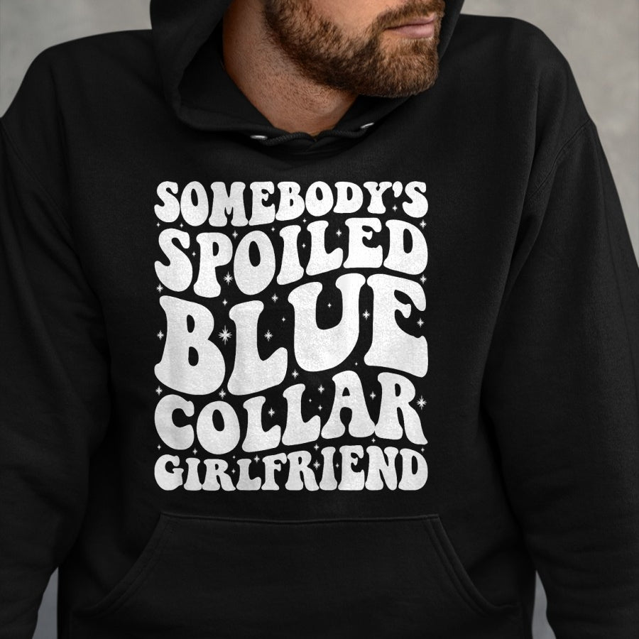 Best Wife Shirt, Wife and Husband Unisex T-Shirt/Hoodie/Sweatshirt HLT00 - Somebody's Spoiled Blue Collar Girlfriend Someones spoiled T-Shirt